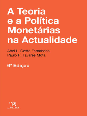 cover image of A Teoria e a Política Monetárias na Actualidade--6ª Edição